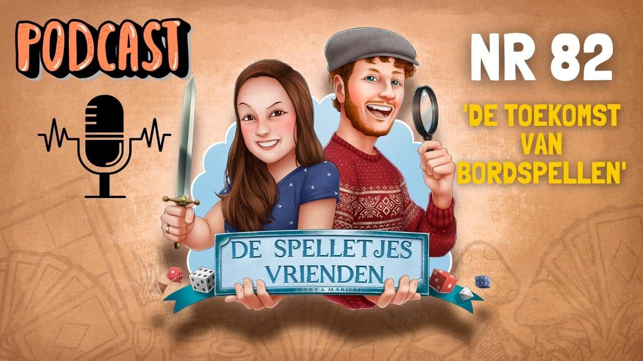 De Spelletjes Vrienden podcast #82 – De toekomst van bordspellen!