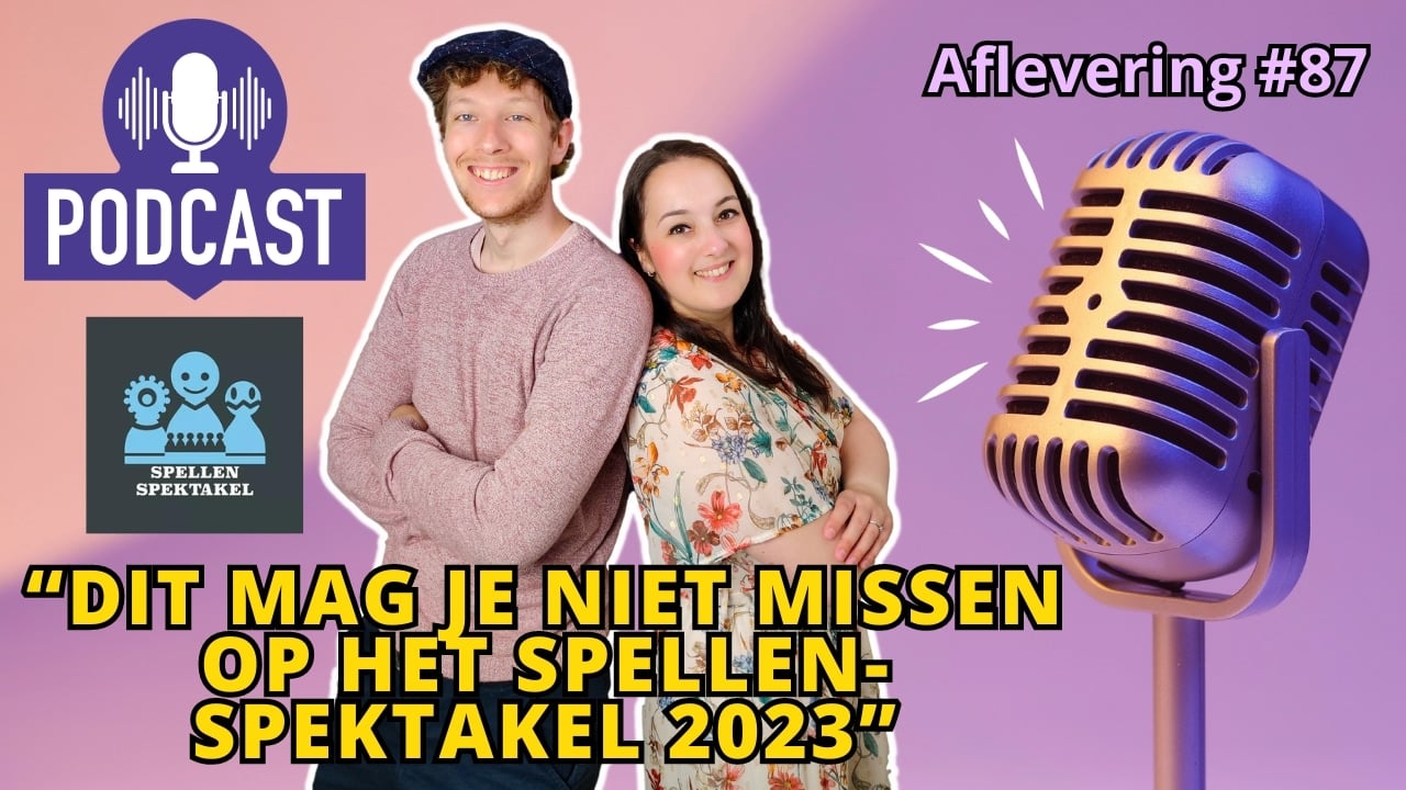 De Spelletjes Vrienden podcast #87 – Dit mag je niet missen op het Spellenspektakel 2023!